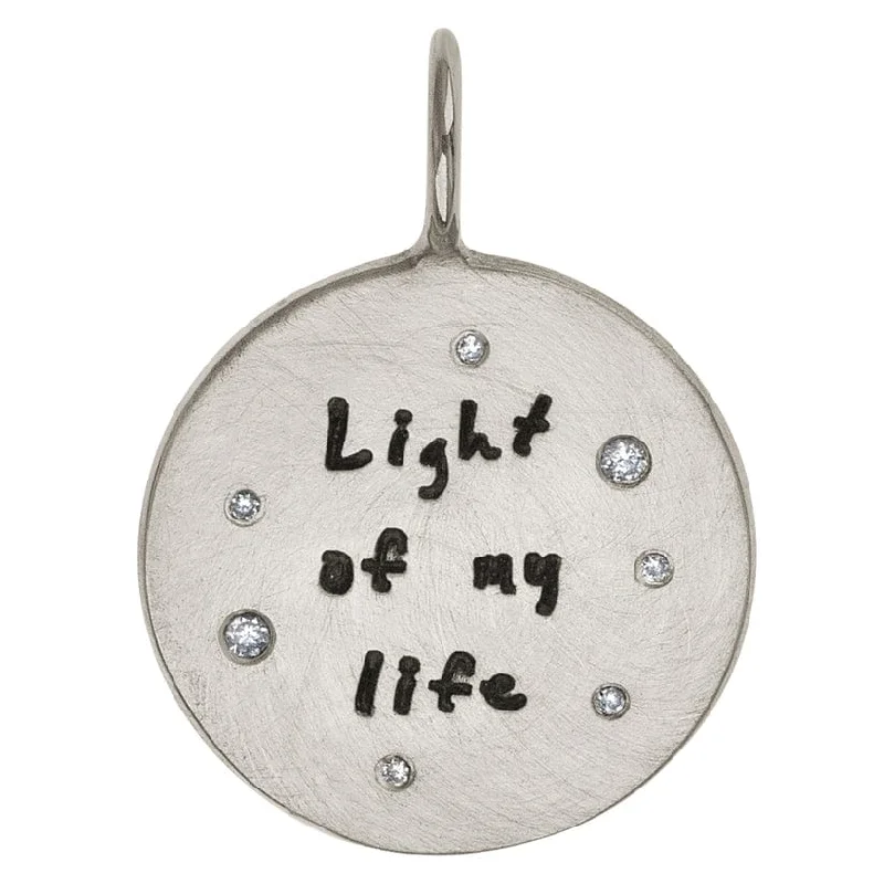 Light of My Life Round Charm